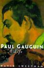 Paul Gauguin: A Life By Sweetman, David