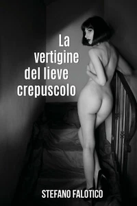 La vertigine del lieve crepuscolo	 di Stefano Falotico,  2020,  Youcanprint - Picture 1 of 1