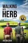 Walking With Herb A Spiritual Golfing Journey To The Masters By Joe S Bullock