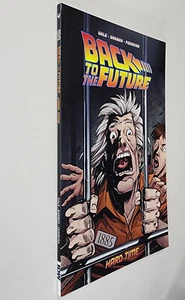 BACK TO THE FUTURE VOLUME 4: HARD TIME  (IDW 2017 TPB TP GN SC ~ Bob Gale) - Picture 1 of 6
