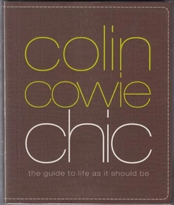 Chic : The Guide to Life As It Should Be by Colin Cowie (2007) HARDCOVER/DJ 1ST - Picture 1 of 6