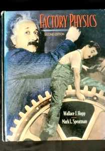 FACTORY PHYSICS, FOUNDATIONS OF MANUFACTURING & MANAGEMENT W. HOPP/L.S PEARMAN - Foto 1 di 10