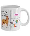 25Th Birthday Gift For Women Other 25 Year Olds Me Unicorn Coffee Mug Funny