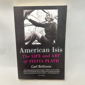 American Isis: The Life and Art of Sylvia Plath by Carl Rollyson - Picture 1 of 20
