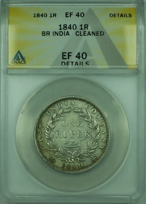 1840 1R British India ANACS EF 40 Details Cleaned 1 Rupee Silver Coin KM#457 - Image 1 of 2