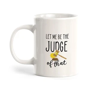 Let Me Be the Judge of That Coffee Mug - Picture 1 of 15