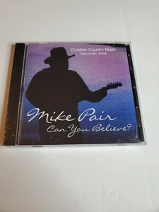 Can You Believe? by Mike Pair (CD, Jul-2004, Mike Pair) - Bild 1 von 2
