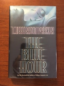 SIGNED The Blue Hour By T. Jefferson Parker 1st Edition First Printing 1999 HC - Picture 1 of 10