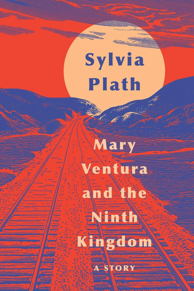 Mary Ventura and the Ninth Kingdom: A Story - hardcover Plath, Sylvia - Image 1 of 1