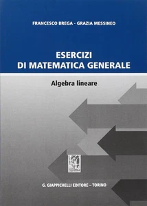 Grazia Messineo Francesco Esercizi di matematica generale. Algebra l (Paperback) - Picture 1 of 2