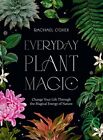 Everyday Plant Magic: Change Your Li..., Cohen, Rachael