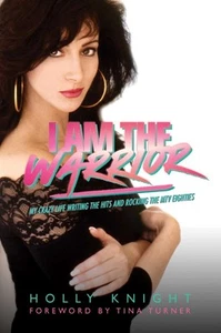 I Am the Warrior: My Crazy Life Writing the Hits and Rocking the MTV Eighties by - Picture 1 of 1