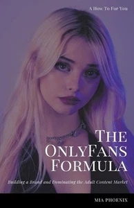 Building a Brand In Adult Content: OnlyFans Formula *2024* NEW! by Mia Phoenix P - Picture 1 of 1
