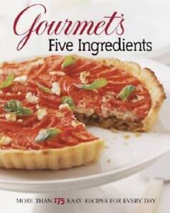 Gourmet's Five Ingredients: More Than 175 Easy Recipes for Every Day - GOOD