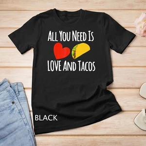 All You Need Is Love And Tacos Camisa-Día de San Valentín Camiseta Unisex - Imagen 1 de 15