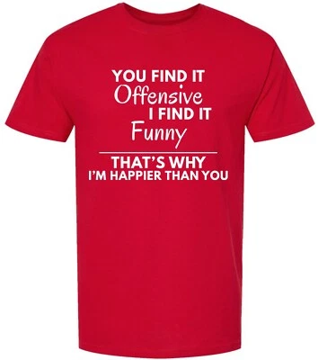 Funny Offensive T-Shirt You Find It Offensive I Find It Funny Sarcastic Graphic - Image 1 of 2