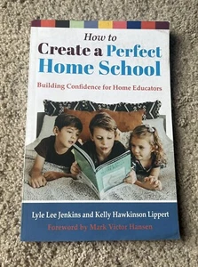 How to Create a Perfect Home School: Building Confidence for Home Educators ... - Bild 1 von 2