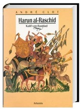 A Clot: Harun al-Raschid. Kalif von Bagdad.1001 Nacht, Islam, Karl der Große -HC
