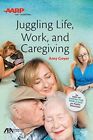 JUGGLING LIFE, WORK, AND CAREGIVING By Amy Goyer **Mint Condition**