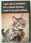 Dead Mouse - Funny Fridge Magnet - Humour Cat