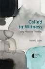 Called To Witness: Doing Missional Theology By Darrell L Guder: Used
