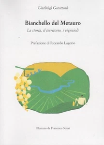 Garattoni Gianluigi Bianchello del Metaro. La storia il territorio i vignaioli - Picture 1 of 1