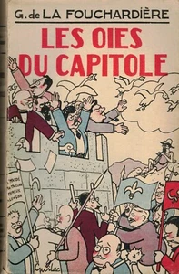 LA FOUCHARDIERE G. DE - LES OIES DU CAPITOLE - 1928 - Bild 1 von 1