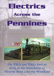 Electrics Across Pennines Dvd: EM1s EM2s Manchester Woodhead Victoria Main Line - Picture 1 of 1
