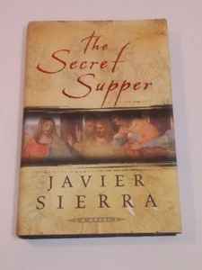 The Secret Supper by Javier Sierra 2006 Hardcover Historical Thriller 1st edit. - Picture 1 of 8