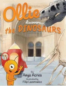 Ollie Discovers the Dinosaurs: It's fact, fiction & fun! by Anya Acres Paperback - Picture 1 of 1