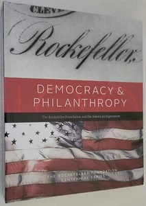 Democracy & Philanthropy The Rockefeller Foundation & The American Experiment HC - Imagen 1 de 2