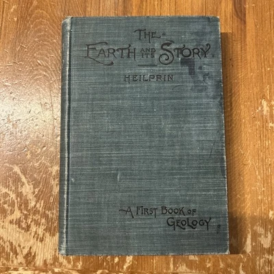 The Earth and its Story: A First Book of Geology By Angelo Heilprin 1897 edition - Image 1 of 4