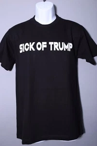 SICK OF TRUMP  T-Shirt Funny Political Unisex Tee Anti-trump Not My President  - Picture 1 of 5