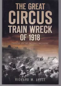 THE GREAT CIRCUS TRAIN WRECK OF 1918: By Richard M. Lytle (2010 TPB){U8} - Foto 1 di 2