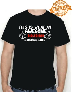 AWESOME GIRLFRIEND T-Shirt / Looks Like / Funny / Birthday Xmas / Party / S-XXL - Picture 1 of 12