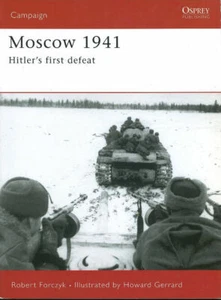 OSPREY CAMPAIGN 167 MOSCOW 1941 HITLERs FIRST DEFEAT TYPHOON GUDERIAN KLIN YAKH - Imagen 1 de 4