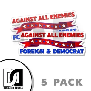 Foreign and Democrat Funny Bumper Sticker anti DEMOCRAT Decal pro Trump 5 PACK - Imagen 1 de 5