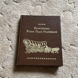 Bicentennial Wagon Train Pilgrimage Hardcover Book 1977 - Picture 1 of 9
