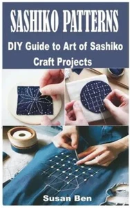 Sashiko Muster - Eine Anleitung zum Selbermachen für die Kunst von Sashiko Handwerksprojekten - Bild 1 von 1