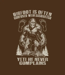 T-Shirt S to 2XL 3XL - BIGFOOT NEVER COMPLAINS - BIGFOOT SASQUATCH FUNNY Adult - Picture 1 of 54