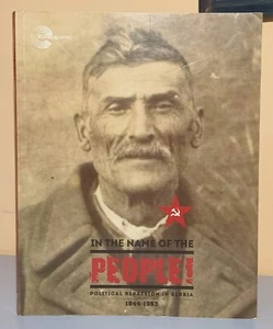 IN THE NAME OF THE PEOPLE ! Political Represion in Serbia 1944 - 1953 , - Picture 1 of 16