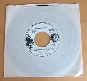 ROBERT HUNTER-IT MUST OF BEEN THE ROSES-RARE PROMO 7" 45-STEREO/MONO ON ROUNDER - Foto 1 di 2
