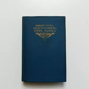 Antique Robert Browning Selected Poems Pippa Passes1909 - Foto 1 di 17