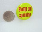 Stamp Out Spanking Button Pin