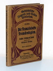 W. Strohe: Die Französische Fremdenlegion. Geschichte Einrichtung Zustände 1912 - Picture 1 of 3