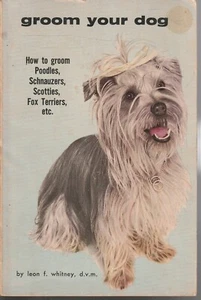 DOGS , GROOM YOUR DOG by LEON F WHITNEY - Picture 1 of 1
