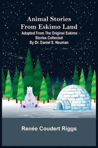 Animal Stories from Eskimo Land; Adapted from the Original Eskimo Stories Collec - Picture 1 of 1