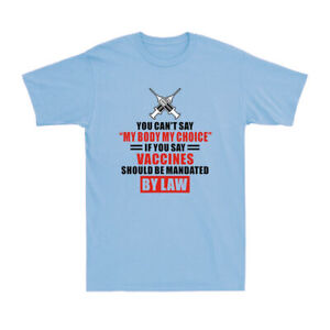 My Body My Choice Funny Anti-Vax Joke No Vaccine Mandates Men's Cotton T-Shirt
