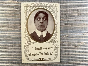 I Thought You Were Straight You look it Cross-Eyed Man Humor 1910 Postkarte - Bild 1 von 2