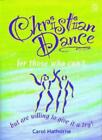 Christian Dance for Those Who Can't...: But are Willing to Give it a Try,Carol 